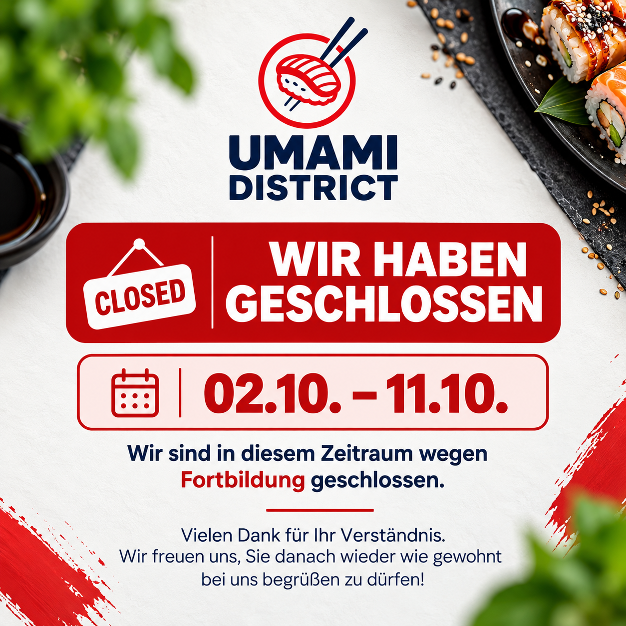 Umami District ist vom 02.10. bis 11.10. wegen Fortbildung geschlossen.